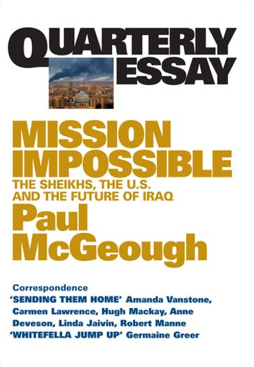 Quarterly Essay 14 Mission Impossible - Paul McGeough