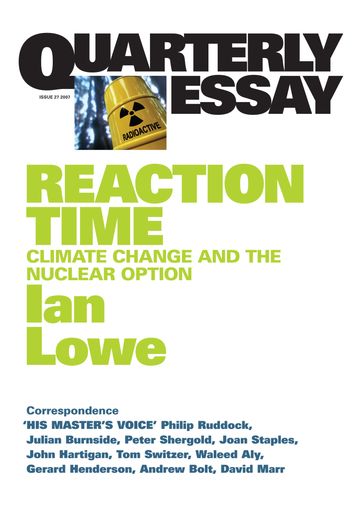 Quarterly Essay 27 Reaction Time - Ian Lowe