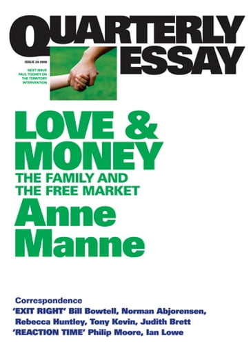 Quarterly Essay 29 Love and Money - Anne Manne