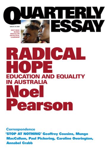 Quarterly Essay 35 Radical Hope - Noel Pearson