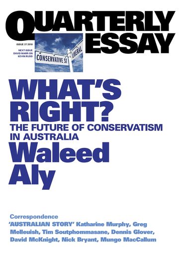 Quarterly Essay 37 What's Right? - Waleed Aly