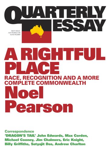 Quarterly Essay 55 A Rightful Place - Noel Pearson