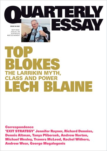 Quarterly Essay 83 Top Blokes - Lech Blaine