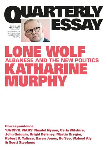 Quarterly Essay 88 Lone Wolf - Katharine Murphy