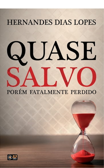 Quase Salvo Porém Fatalmente Perdido - Hernandes Dias Lopes