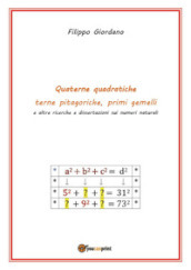 Quaterne quadratiche, terne pitagoriche, primi gemelli e altre ricerche e dissertazioni sui numeri naturali