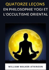 Quatorze leçons en philosophie yogi et l occultisme oriental