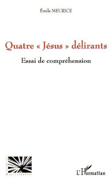 Quatre "Jésus" délirants: Essai de compréhension - Emile Meurice