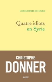 Quatre idiots en Syrie