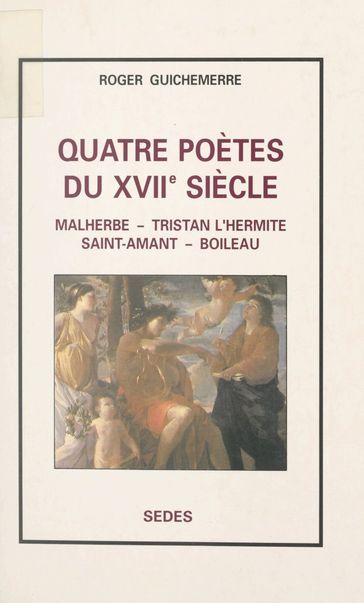 Quatre poètes du XVIIe siècle - Roger Guichemerre