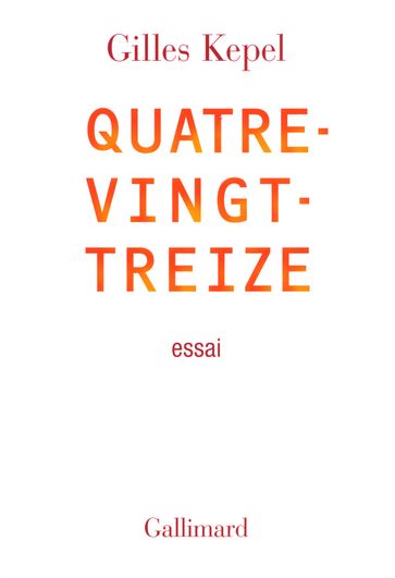 Quatre-vingt-treize - Gilles Kepel