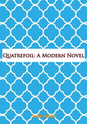 Quatrefoil: A Modern Novel - James Barr