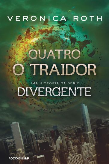Quatro: O Traidor: uma história da série Divergente - Veronica Roth