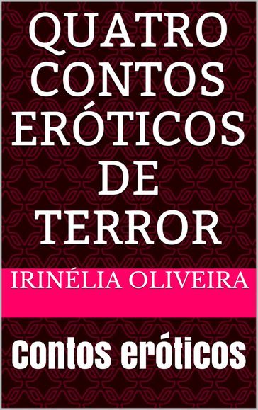 Quatro contos eróticos de terror - Irinélia Oliveira