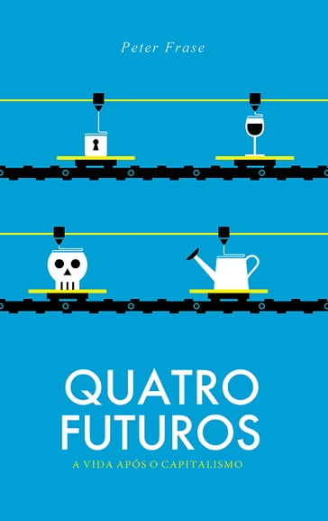 Quatro futuros - Arthur Dantas - Cauê Ameni - Peter Frase