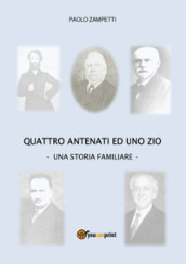 Quattro antenati ed uno zio. Una storia familiare