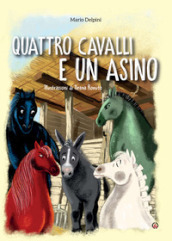 Quattro cavalli e un asino. Ediz. a colori