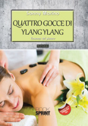 Quattro gocce di ylang ylang. L essenza del piacere