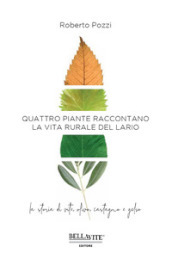 Quattro piante raccontano la vita rurale del Lario. La storia di vite, olivo, castagno e gelso