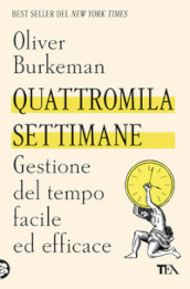 Quattromila settimane: gestione del tempo facile ed efficace