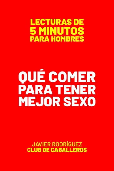 Qué Comer Para Tener Mejor Sexo - Javier Rodriguez