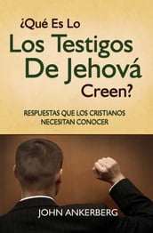 Qué Es Lo Que Los Testigos De Jehová Creen?