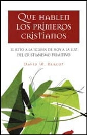 Que Hablen Los Primeros Cristianos