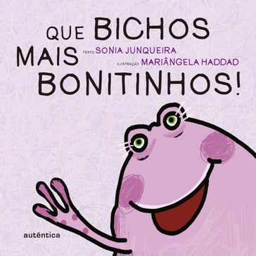 Que bichos mais bonitinhos! - Sonia Junqueira