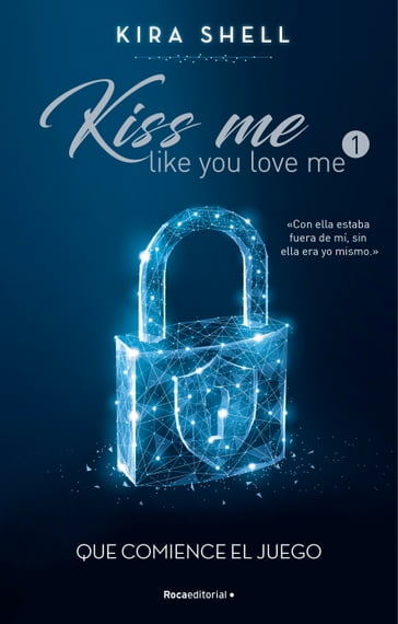 Que comience el juego (Kiss me like you love me 1) - Kira Shell