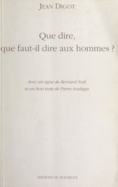 Que dire, que faut-il dire aux hommes ?