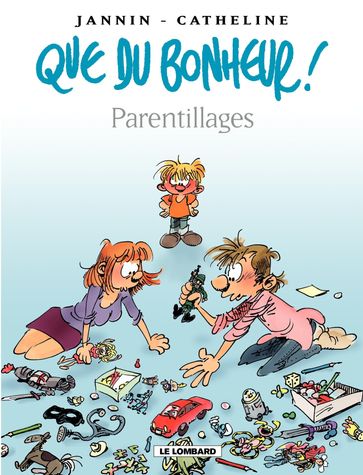 Que du bonheur ! - Tome 3 - Parentillages - Frédéric Jannin