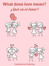 Que es el Amor? - What Does Love Mean?