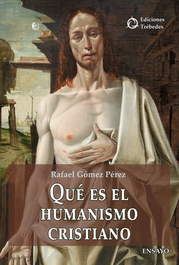 Qué es el humanismo cristiano - Rafael Gómez Pérez