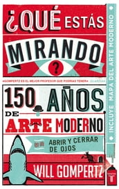 Qué estás mirando? 150 años de arte moderno en un abrir y cerrar de ojos