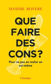 Que faire des cons? Pour ne pas en rester un soi-même