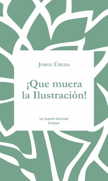 ¡Que muera la Ilustración! - Jorge Úbeda