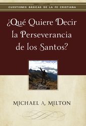 Qué quiere decir la perseverancia de los santos?