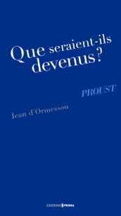 Que seraient-ils devenus ? Proust