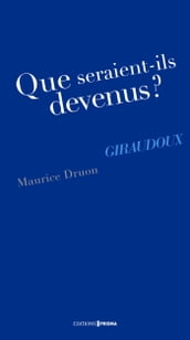 Que seraient-ils devenus ? Giraudoux