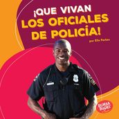 ¡Que vivan los oficiales de policía! (Hooray for Police Officers!)