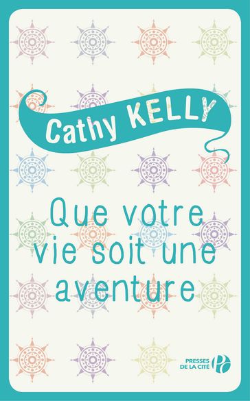 Que votre vie soit une aventure - Cathy Kelly