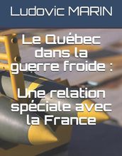 Le Québec dans la guerre froide : une relation spéciale avec la France