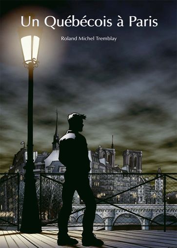 Un Québécois à Paris (roman gay) - Roland-Michel Tremblay