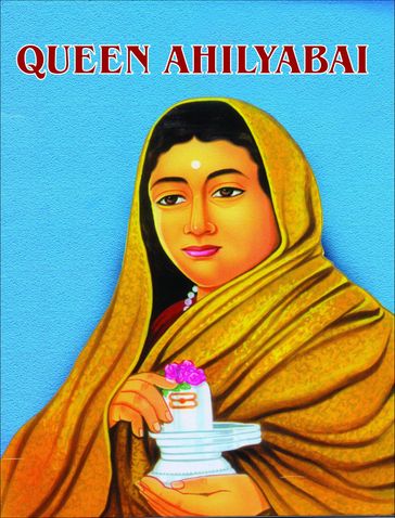 Queen Ahilyabai - Anil Kumar 