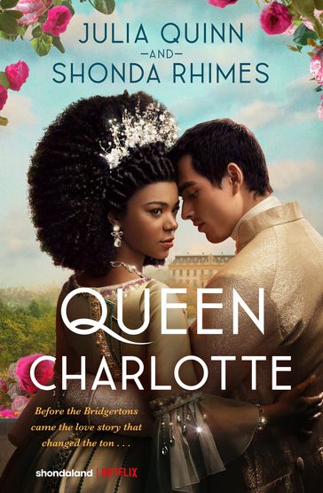 Queen Charlotte: Before the Bridgertons came the love story that changed the ton... - Quinn Julia - Shonda Rhimes