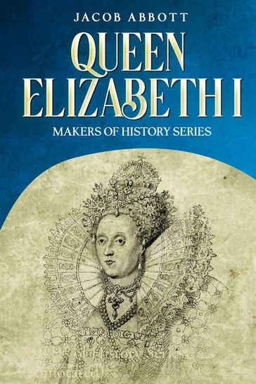 Queen Elizabeth I - Jacob Abbott