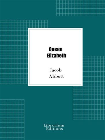 Queen Elizabeth - Jacob Abbott