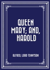 Queen Mary; and, Harold