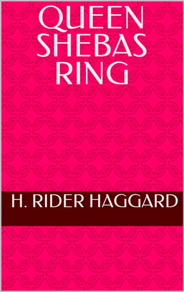Queen Shebas Ring - H. Rider Haggard