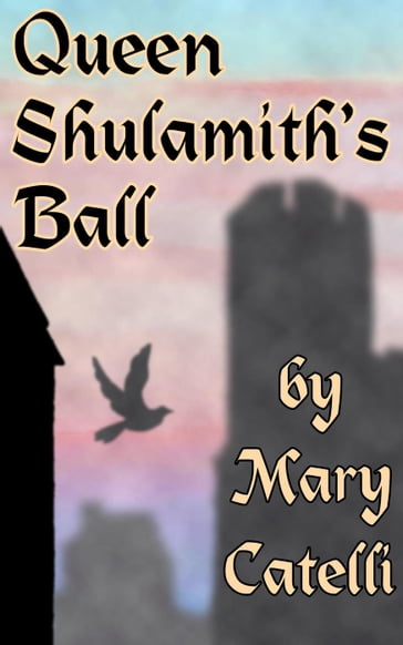 Queen Shulamith's Ball - Mary Catelli